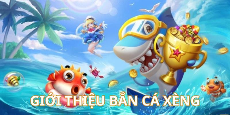 Tìm hiểu game bắn cá đổi thưởng xèng trực tuyến